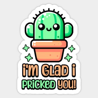 I'm Glad I Pricked You! Cute Cactus Pun Sticker